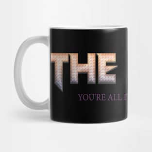 You're All I've Got Tonight Mug